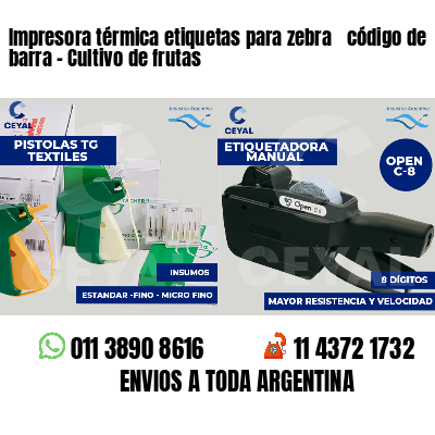 Impresora térmica etiquetas para zebra  código de barra - Cultivo de frutas